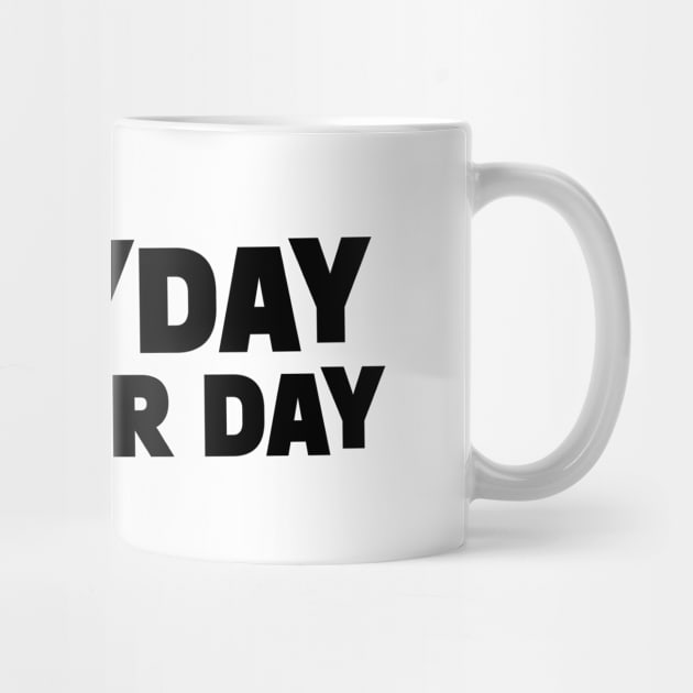 Everyday is Labor Day || Black Version by Mad Swell Designs